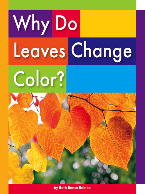 Title details for Why Do Leaves Change Color? by Beth Bence Reinke - Available